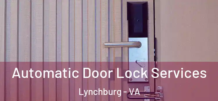Automatic Door Lock Services Lynchburg - VA