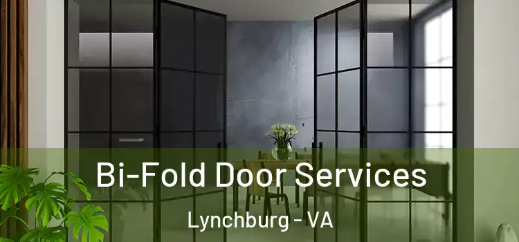 Bi-Fold Door Services Lynchburg - VA