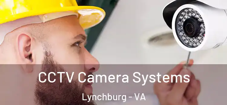 CCTV Camera Systems Lynchburg - VA