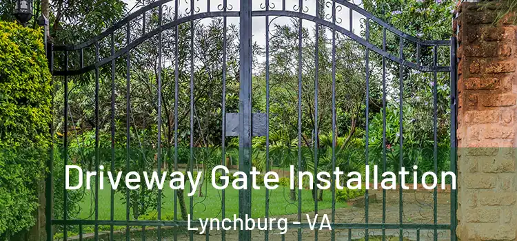 Driveway Gate Installation Lynchburg - VA