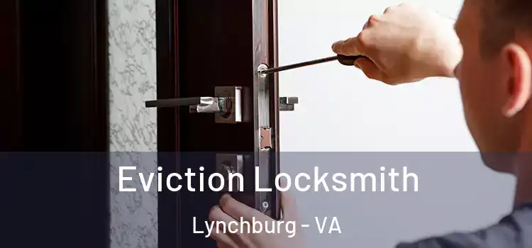  Eviction Locksmith Lynchburg - VA