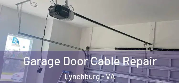  Garage Door Cable Repair Lynchburg - VA