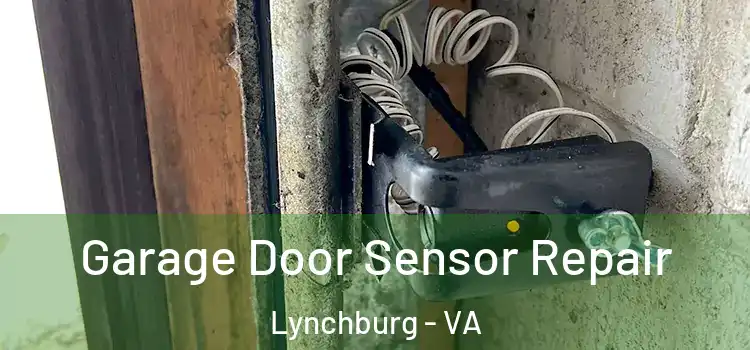 Garage Door Sensor Repair Lynchburg - VA