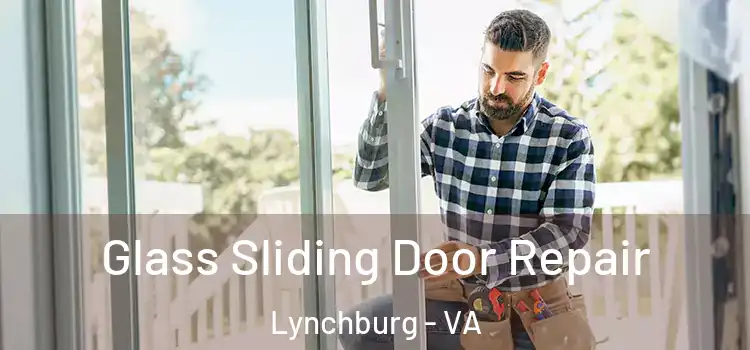 Glass Sliding Door Repair Lynchburg - VA