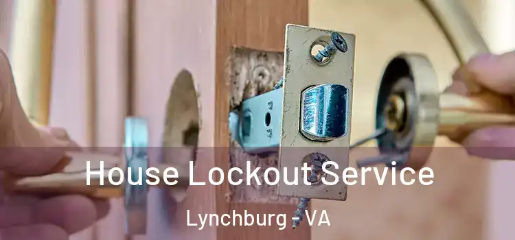 House Lockout Service Lynchburg - VA