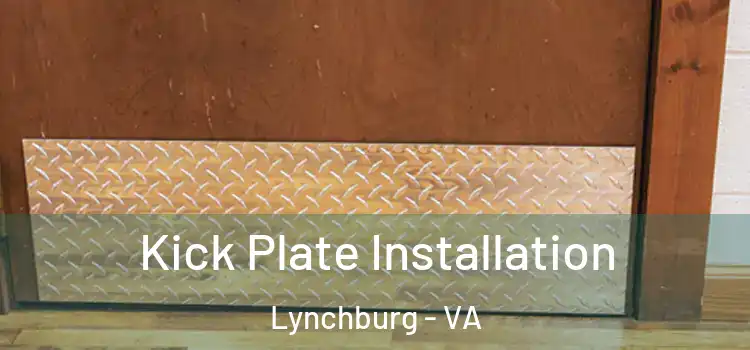Kick Plate Installation Lynchburg - VA