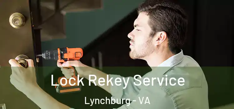 Lock Rekey Service Lynchburg - VA
