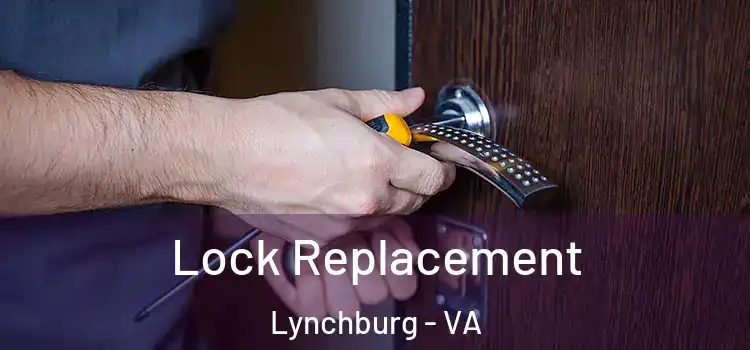 Lock Replacement Lynchburg - VA