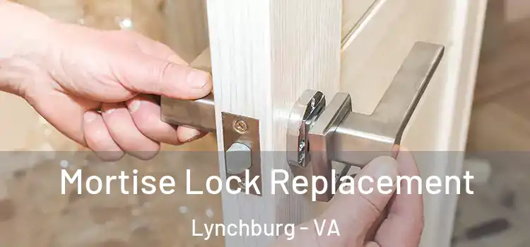 Mortise Lock Replacement Lynchburg - VA