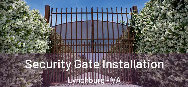 Security Gate Installation Lynchburg - VA