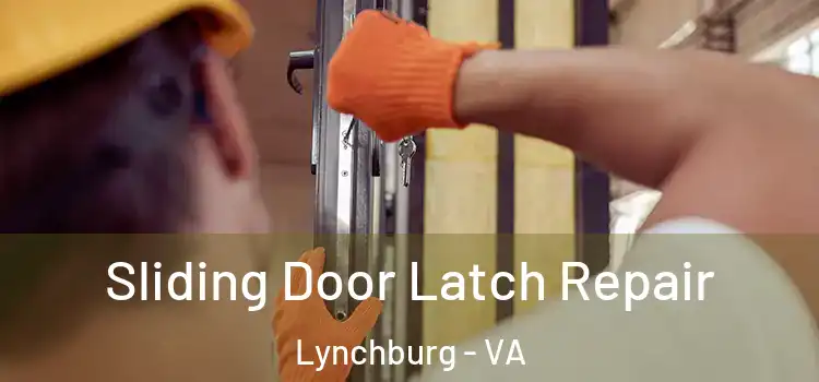 Sliding Door Latch Repair Lynchburg - VA