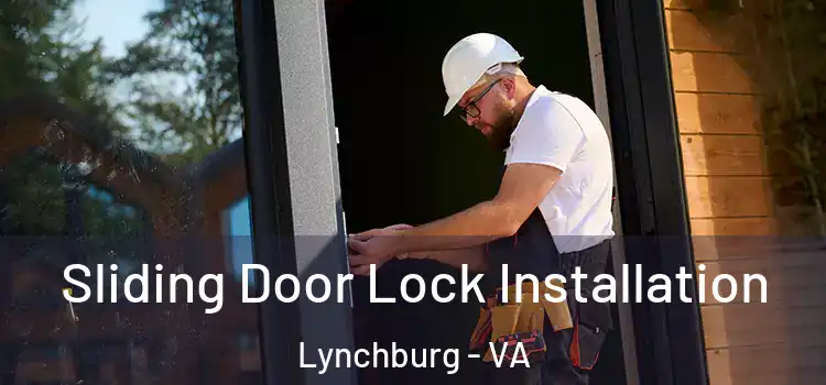 Sliding Door Lock Installation Lynchburg - VA