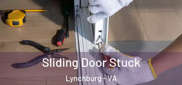 Sliding Door Stuck Lynchburg - VA