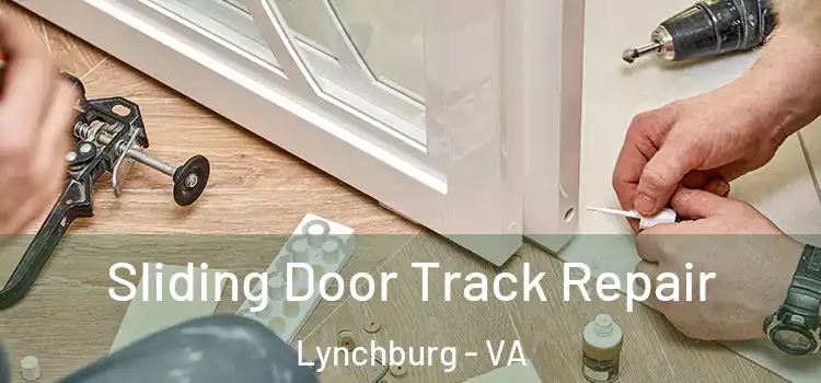 Sliding Door Track Repair Lynchburg - VA