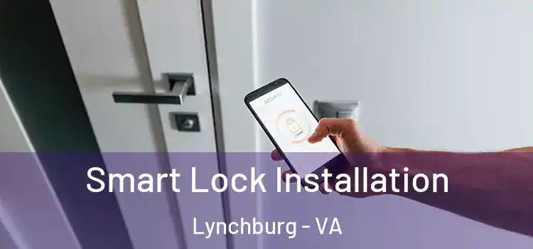  Smart Lock Installation Lynchburg - VA
