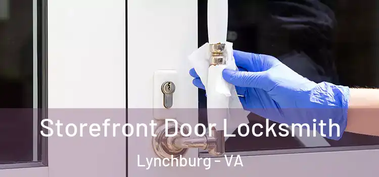  Storefront Door Locksmith Lynchburg - VA