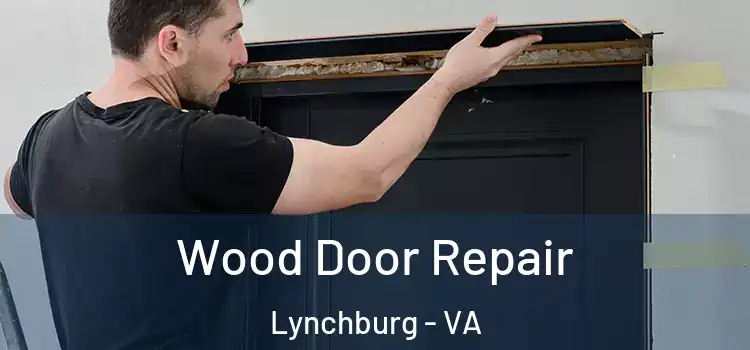 Wood Door Repair Lynchburg - VA
